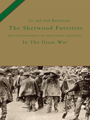 cover image of The 1st and 2nd Battalions The Sherwood Foresters (Nottinghamshire and Derbyshire Regiment) in the Great War